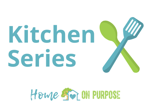 *KITCHEN LESSON SERIES* with Home On Purpose
