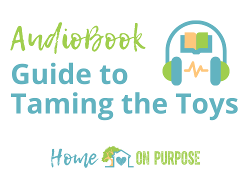 *GUIDE TO TAMING THE TOYS - AUDIOBOOK* - from Home On Purpose